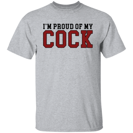 I'm proud of my cock shirt $19.95 redirect09272021000909 4