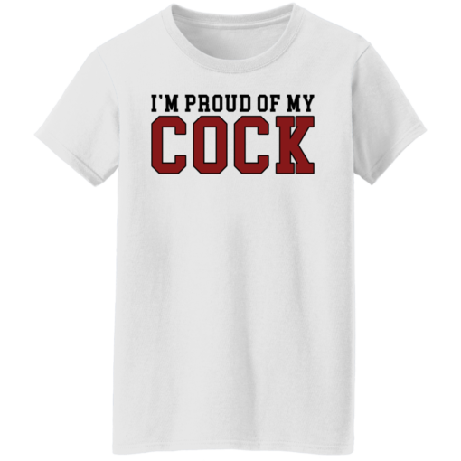 I'm proud of my cock shirt $19.95 redirect09272021000909 5