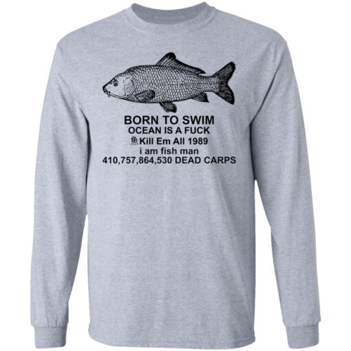 Carp born to swim ocean is a f*ck kill em all 1989 shirt $19.95