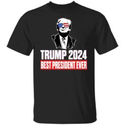 Trump 2024 best president ever shirt $19.95