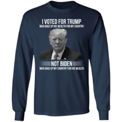 I voted for Trump who gave up his wealth for country shirt $19.95