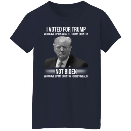 I voted for Trump who gave up his wealth for country shirt $19.95