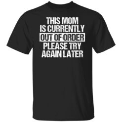 This mom is currently out of order please try again later shirt $19.95 redirect09272021230936 6