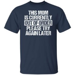 This mom is currently out of order please try again later shirt $19.95