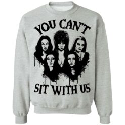 You can’t sit with us Halloween bad girls crew shirt $19.95