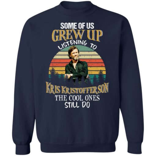 Some of us grew up listening to Kris Kristofferson shirt $19.95