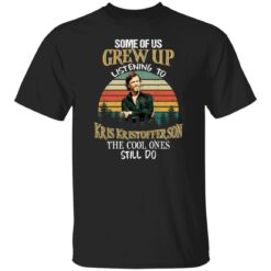 Some of us grew up listening to Kris Kristofferson shirt $19.95