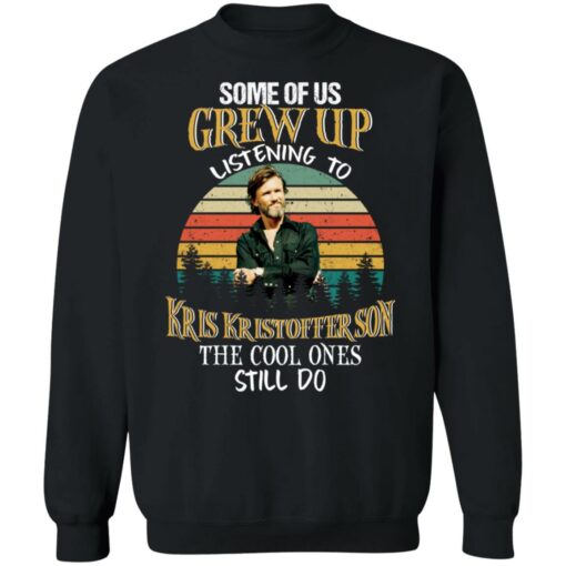 Some of us grew up listening to Kris Kristofferson shirt $19.95 redirect09282021040949