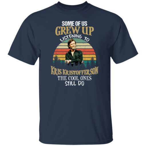 Some of us grew up listening to Kris Kristofferson shirt $19.95