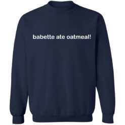 Babette ate oatmeal shirt $19.95 redirect09282021210922 5