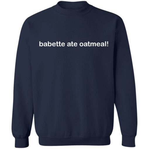 Babette ate oatmeal shirt $19.95 redirect09282021210922 5