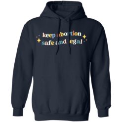 Keep abortion safe and legal shirt $19.95