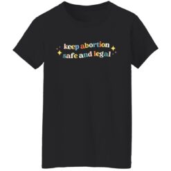 Keep abortion safe and legal shirt $19.95