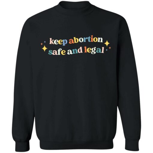 Keep abortion safe and legal shirt $19.95