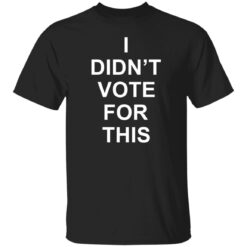 I didn’t vote for this shirt $19.95 redirect09282021230936 6