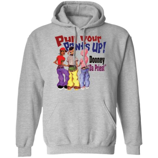 Pull your pants up shirt $19.95