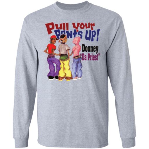 Pull your pants up shirt $19.95