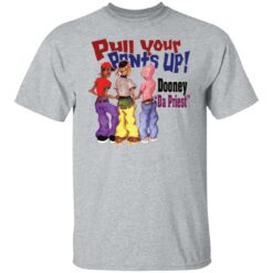 Pull your pants up shirt $19.95