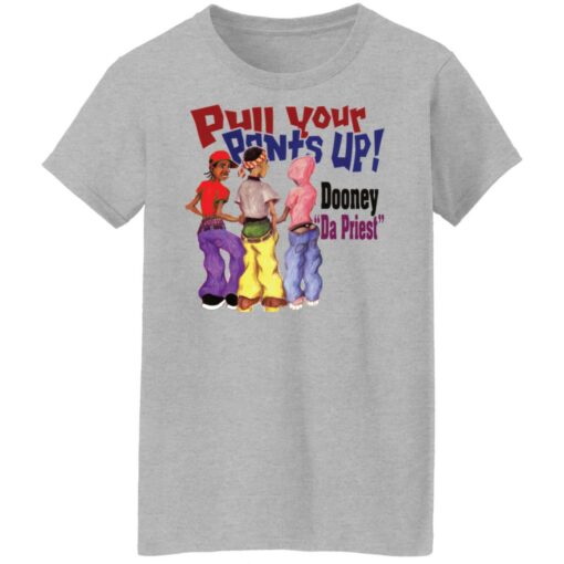 Pull your pants up shirt $19.95