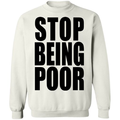 Stop being poor shirt $19.95 redirect09292021010916 1
