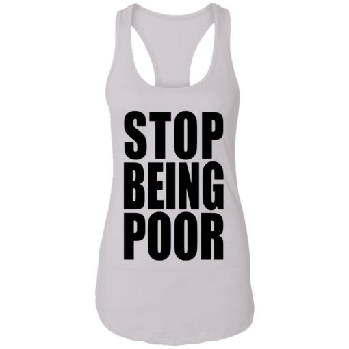 Stop being poor shirt $19.95