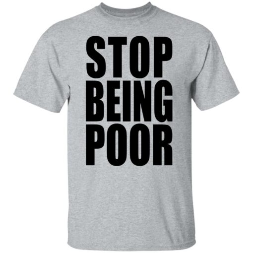 Stop being poor shirt $19.95 redirect09292021010916 3