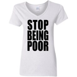 Stop being poor shirt $19.95