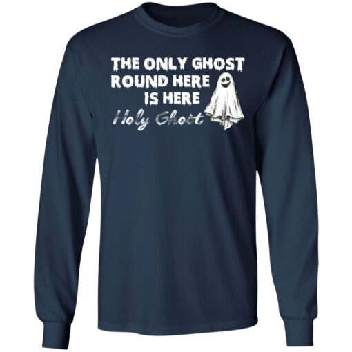 The only ghost round here is here holy ghost shirt $19.95 redirect09292021030912 1