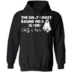 The only ghost round here is here holy ghost shirt $19.95 redirect09292021030912 2