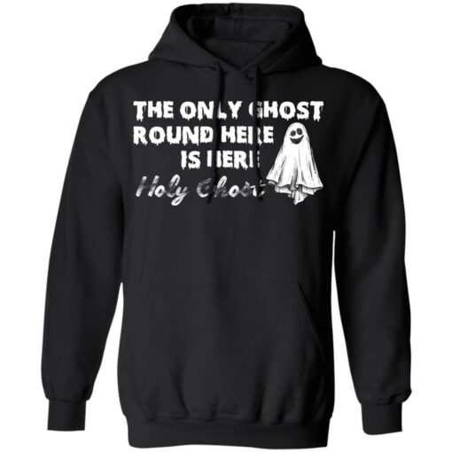 The only ghost round here is here holy ghost shirt $19.95 redirect09292021030912 2