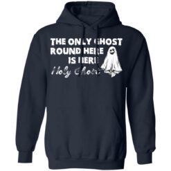 The only ghost round here is here holy ghost shirt $19.95 redirect09292021030912 3