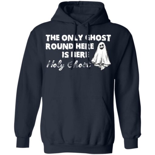 The only ghost round here is here holy ghost shirt $19.95 redirect09292021030912 3