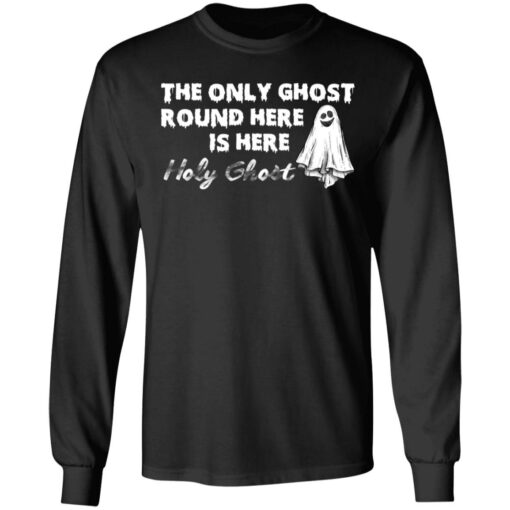 The only ghost round here is here holy ghost shirt $19.95 redirect09292021030912