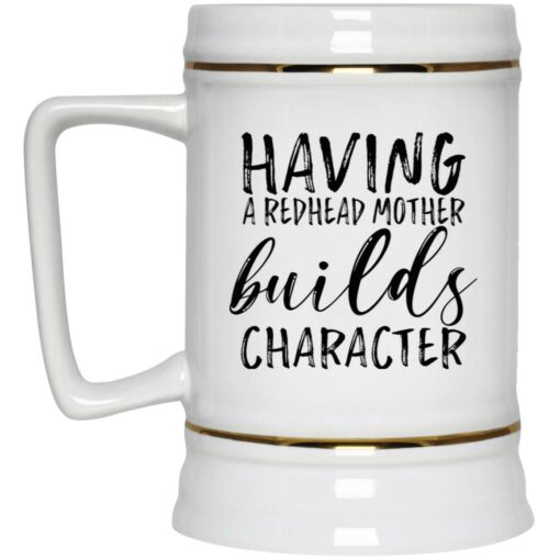 Having a redhead mother builds character mug $16.95 redirect09292021030927 3