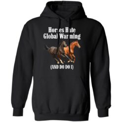 Horses hate global warming and do do i shirt $19.95