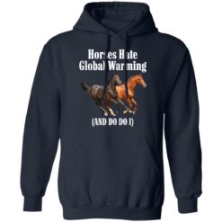 Horses hate global warming and do do i shirt $19.95 redirect09292021030953 3