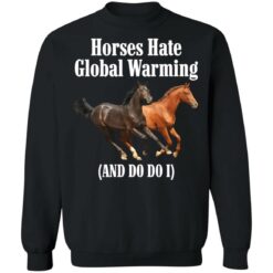 Horses hate global warming and do do i shirt $19.95 redirect09292021030953 4