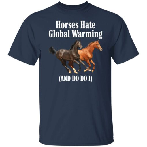 Horses hate global warming and do do i shirt $19.95 redirect09292021030953 7