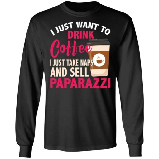 I just want to drink coffee i just take naps shirt $19.95