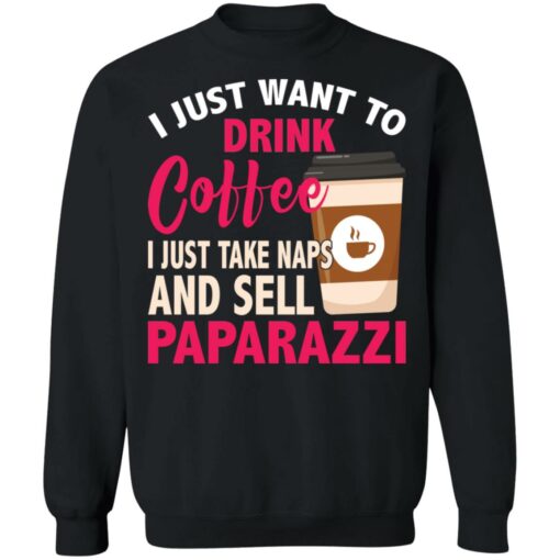 I just want to drink coffee i just take naps shirt $19.95