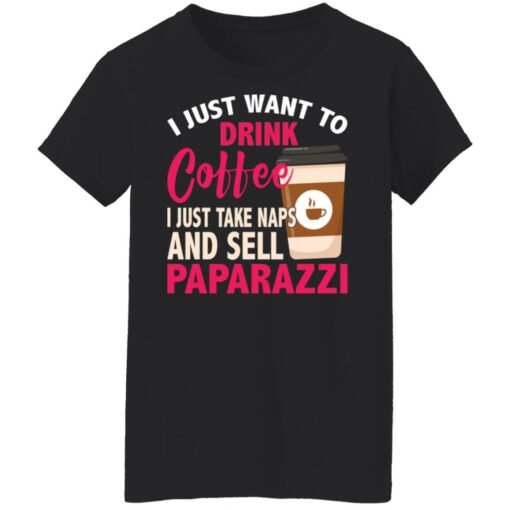 I just want to drink coffee i just take naps shirt $19.95