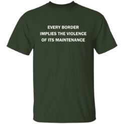 Every border implies the violence of its maintenance shirt $19.95 redirect09292021070907 7