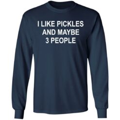 I like pickles and maybe 3 people shirt $19.95