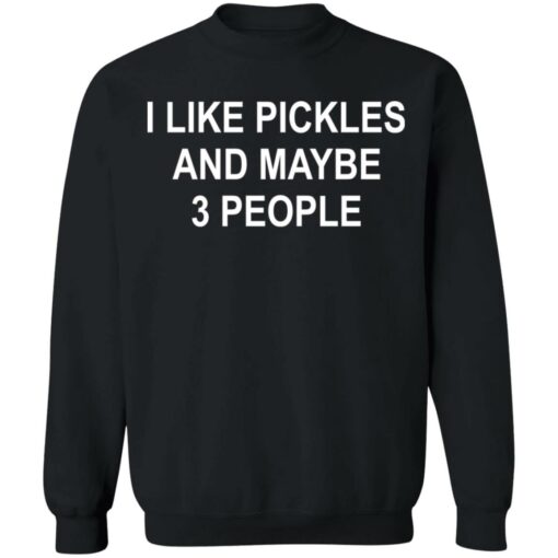 I like pickles and maybe 3 people shirt $19.95 redirect09302021000912 3