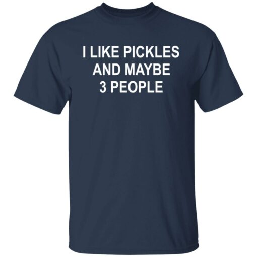 I like pickles and maybe 3 people shirt $19.95 redirect09302021000912 6