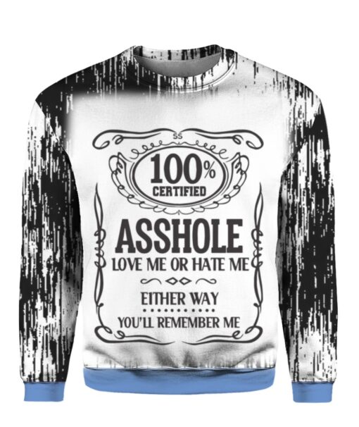 100 certified asshole love me or hate me 3D shirt $25.95 GAFofttyq18A5l2u uquhselnebvhj front