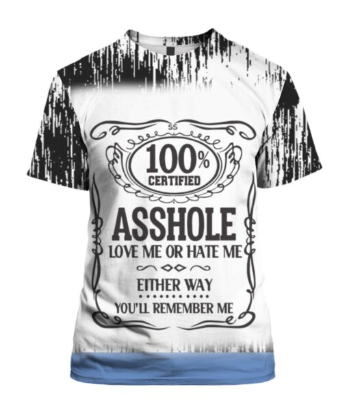 100 certified asshole love me or hate me 3D shirt $25.95