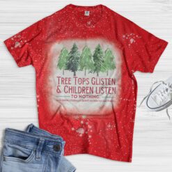 Tree tops glisten and children listen to nothing bleached shirt $23.95