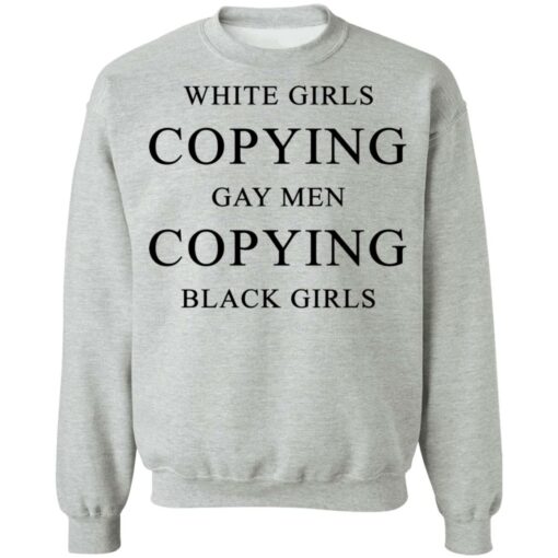 White girls copying gay men copying black girls t-shirt $19.95 redirect10022021201031 4