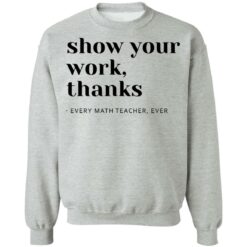 Show your work thanks every math teacher ever shirt $19.95 redirect10022021211050 4